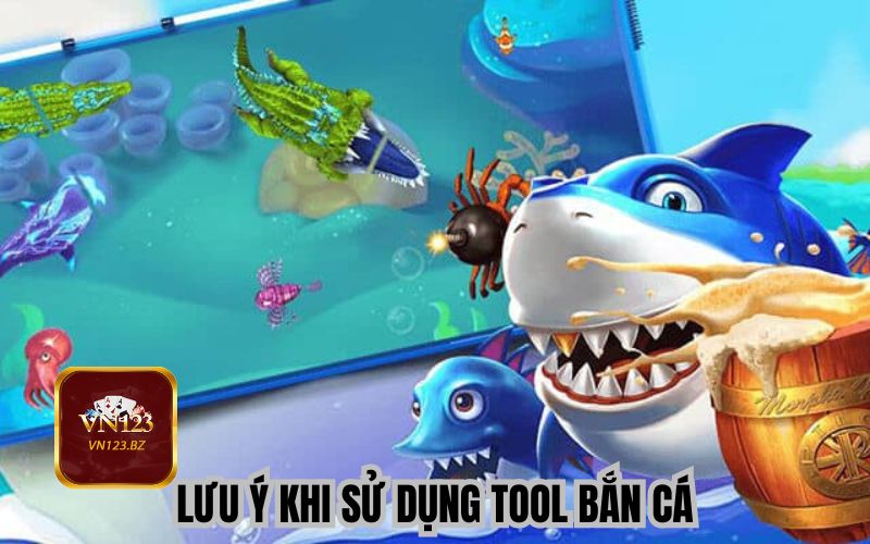 Cần cẩn trọng khi sử dụng tool bắn cá